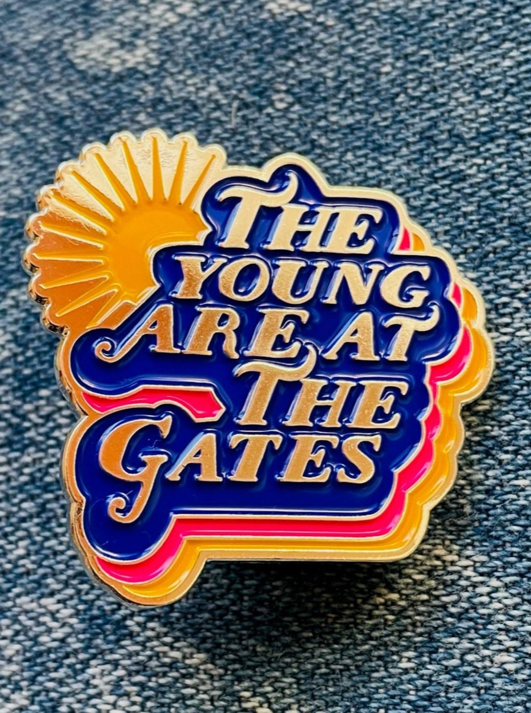 The Young Are At The Gates Soft Enamel Pin